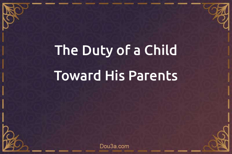 The Duty of a Child Toward His Parents