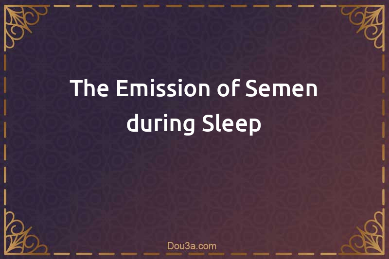 The Emission of Semen during Sleep