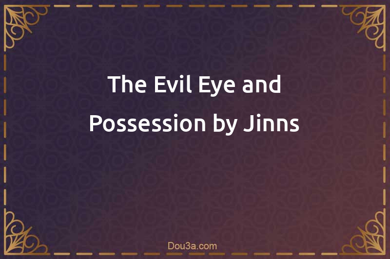 The Evil Eye and Possession by Jinns