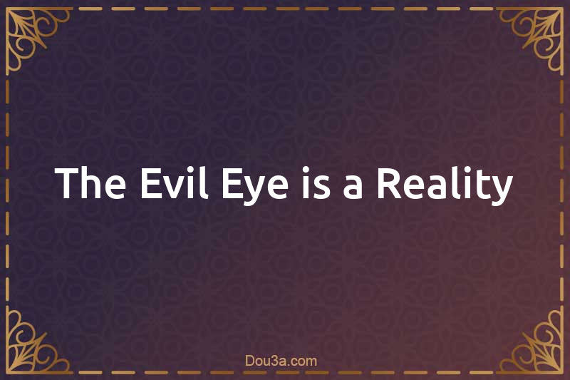 The Evil Eye is a Reality