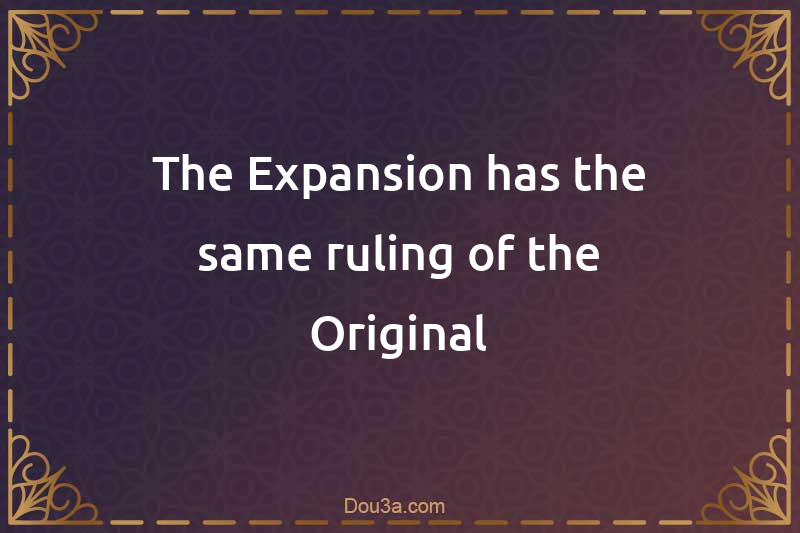 The Expansion has the same ruling of the Original