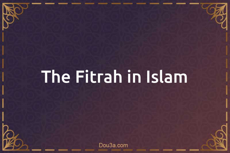 The Fitrah in Islam