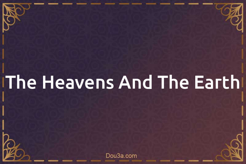 The Heavens And The Earth