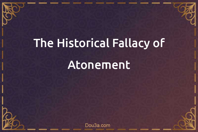 The Historical Fallacy of Atonement