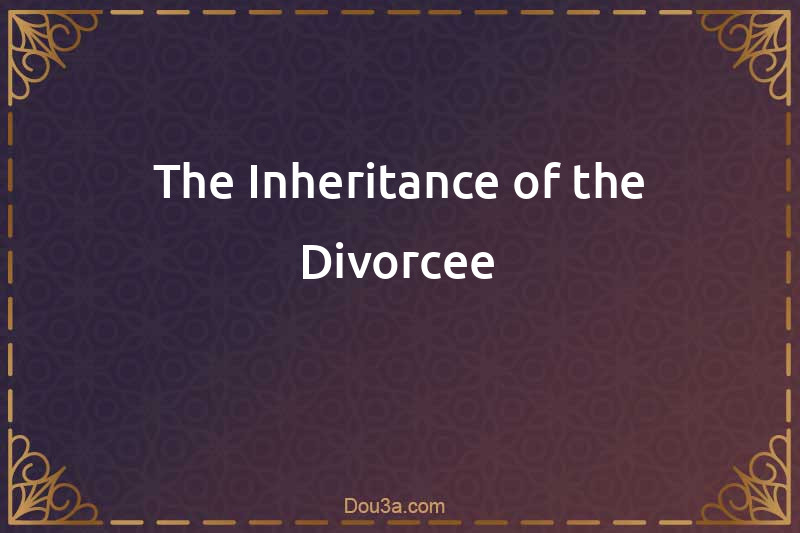 The Inheritance of the Divorcee