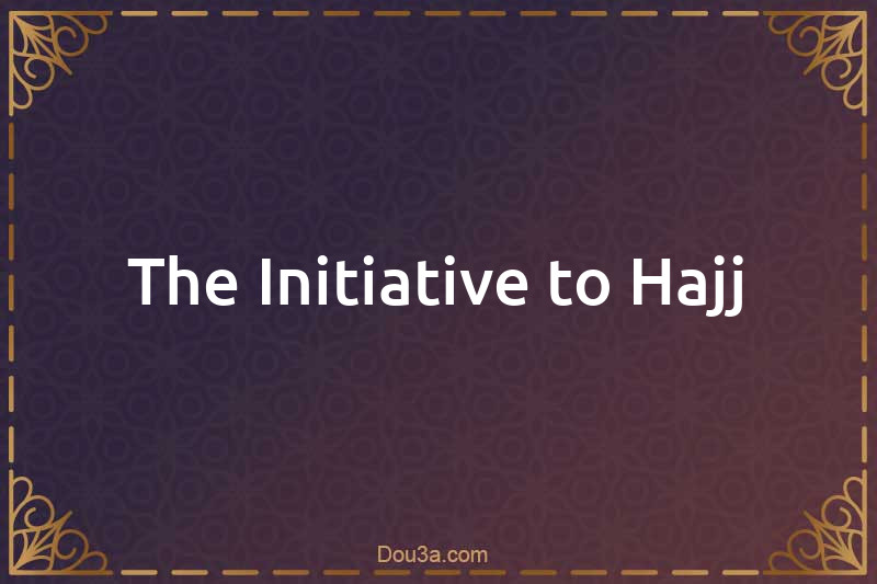 The Initiative to Hajj