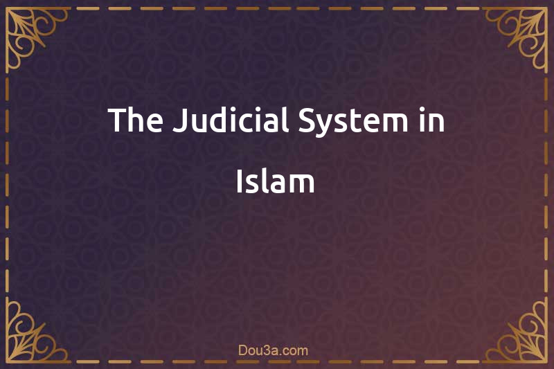 The Judicial System in Islam