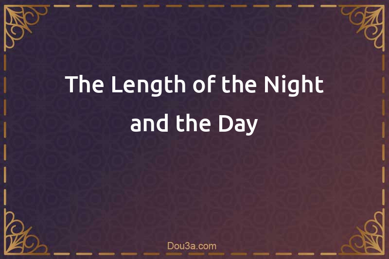 The Length of the Night and the Day