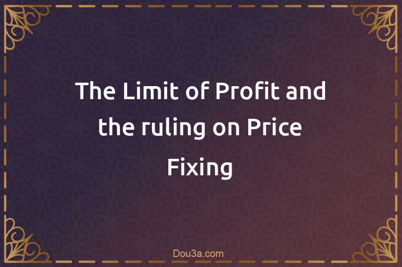 The Limit of Profit and the ruling on Price-Fixing