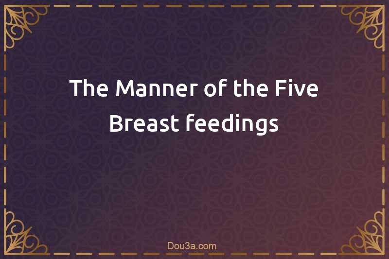 The Manner of the Five Breast-feedings