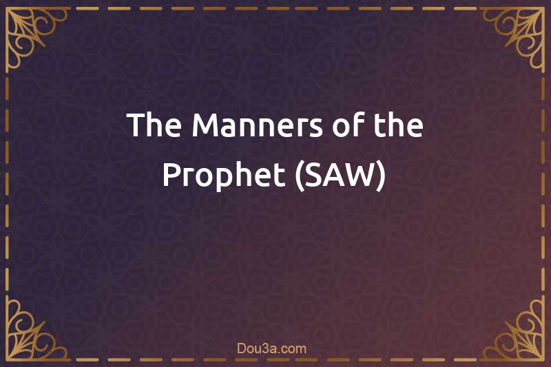 The Manners of the Prophet (SAW)