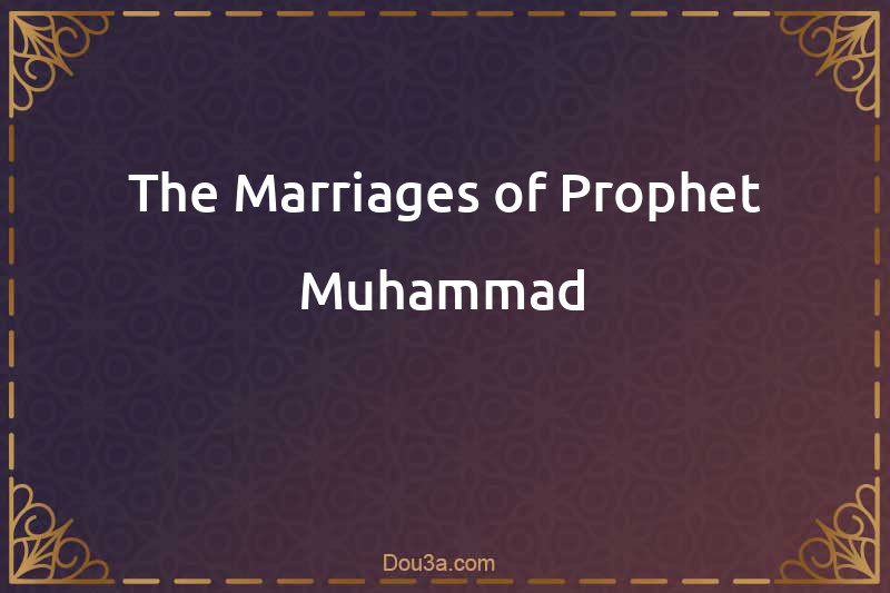 The Marriages of Prophet Muhammad
