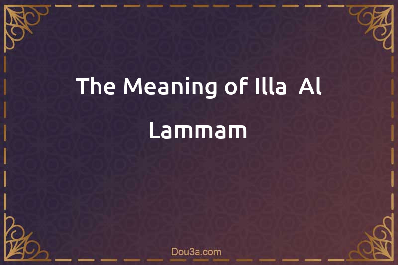 The Meaning of Illa- Al-Lammam