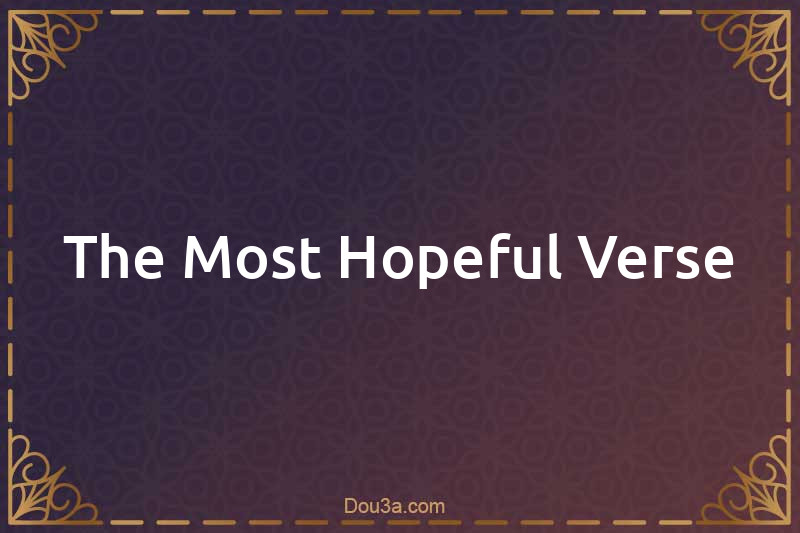 The Most Hopeful Verse
