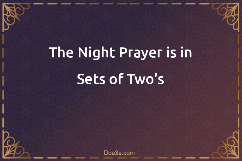 The Night Prayer is in Sets of Two's