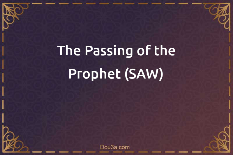 The Passing of the Prophet (SAW)