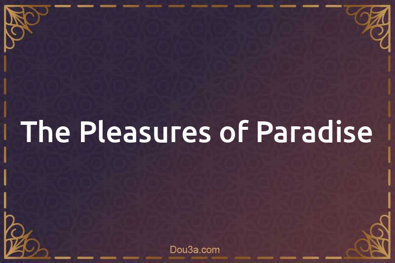 The Pleasures of Paradise