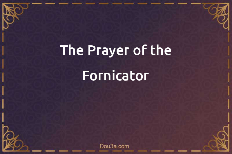The Prayer of the Fornicator
