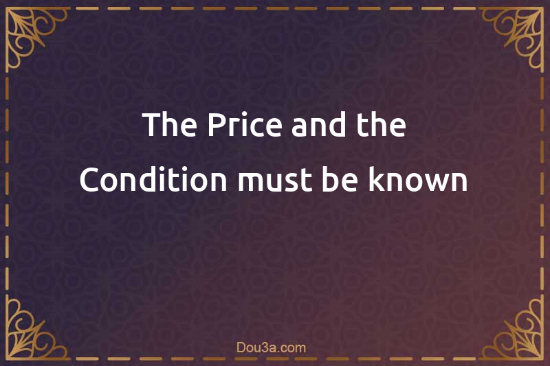 The Price and the Condition must be known