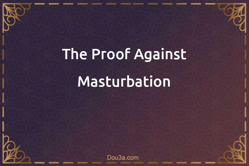 The Proof Against Masturbation