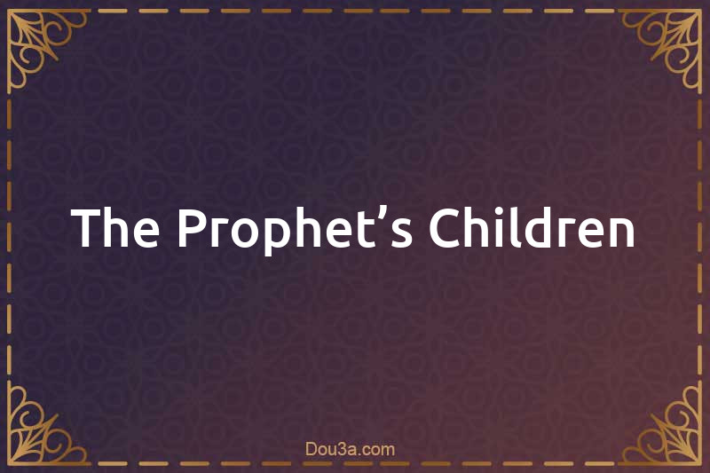 The Prophet’s Children