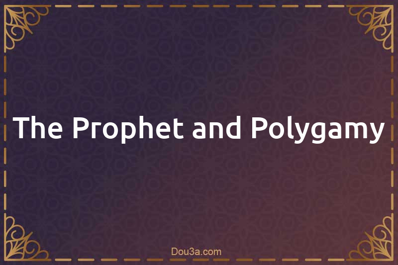 The Prophet and Polygamy