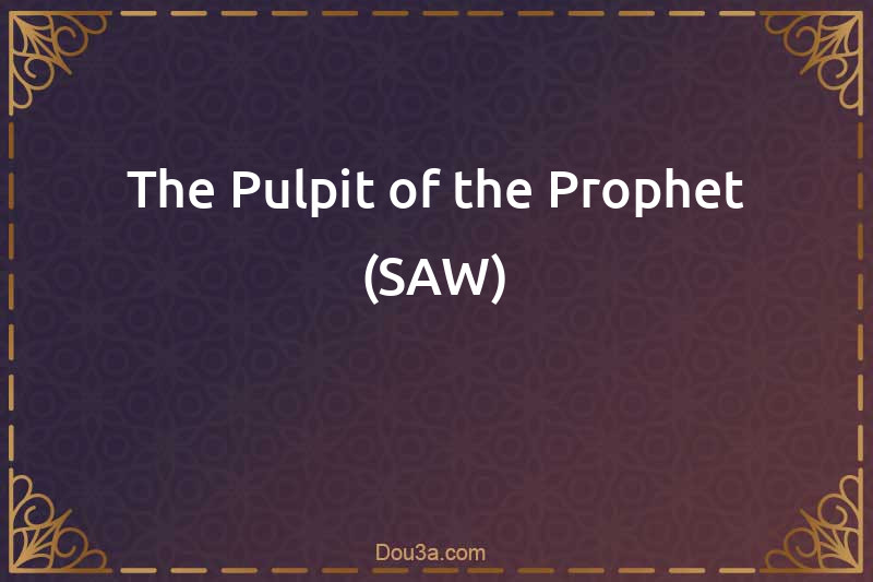 The Pulpit of the Prophet (SAW)