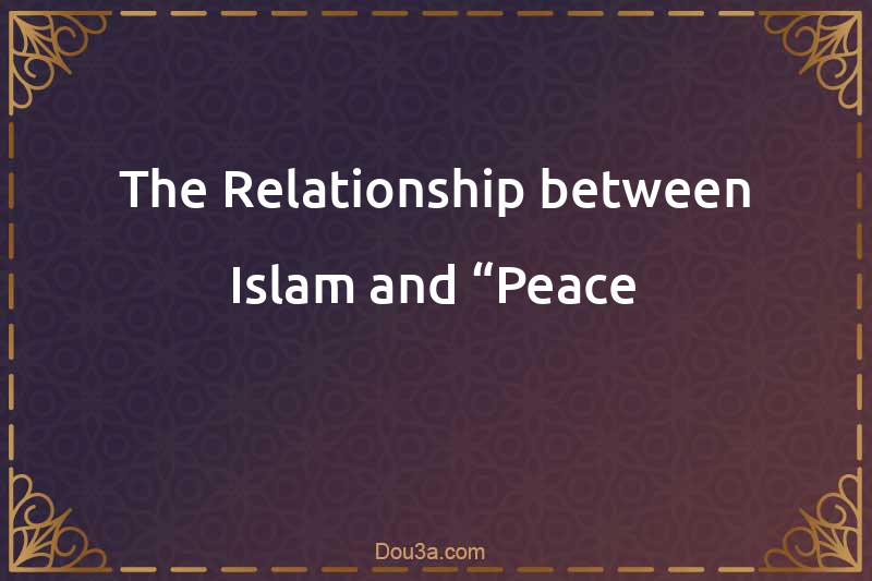 The Relationship between Islam and “Peace