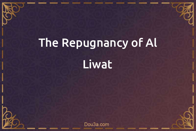 The Repugnancy of Al-Liwat