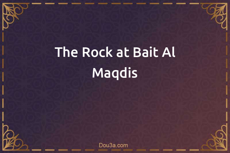 The Rock at Bait Al-Maqdis