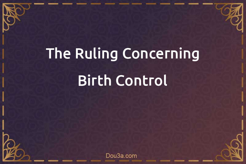 The Ruling Concerning Birth Control