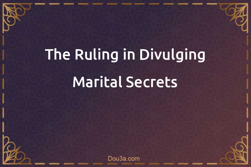 The Ruling in Divulging Marital Secrets