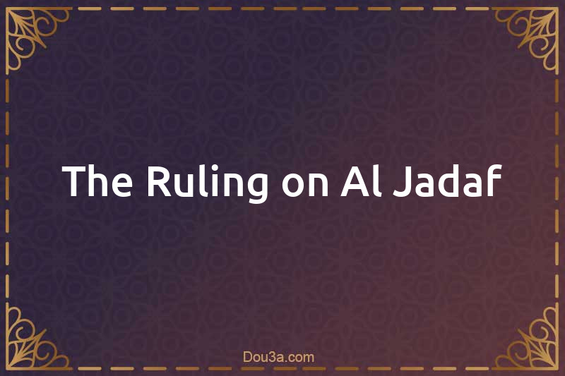 The Ruling on Al-Jadaf