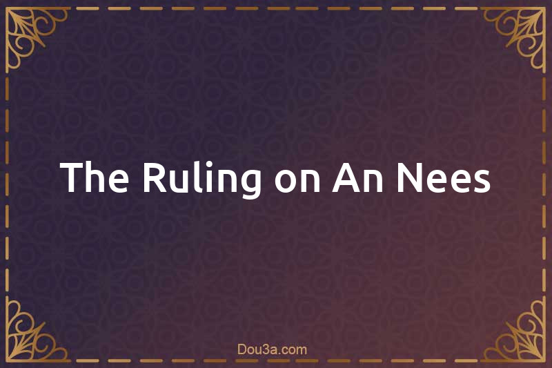 The Ruling on An-Nees