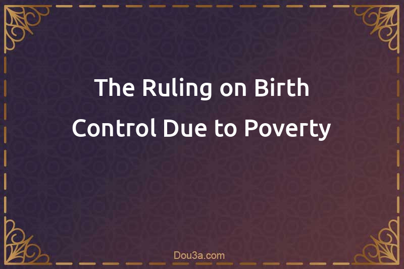 The Ruling on Birth Control Due to Poverty