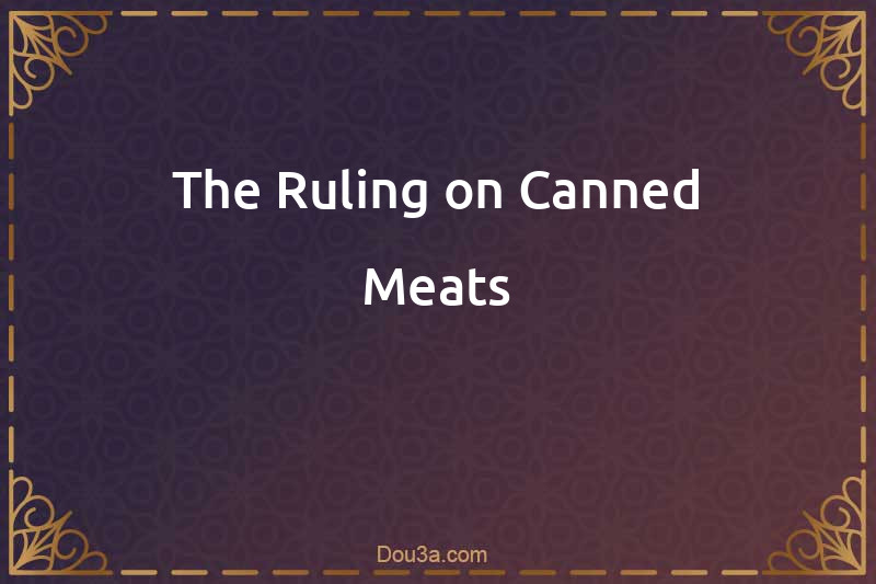 The Ruling on Canned Meats