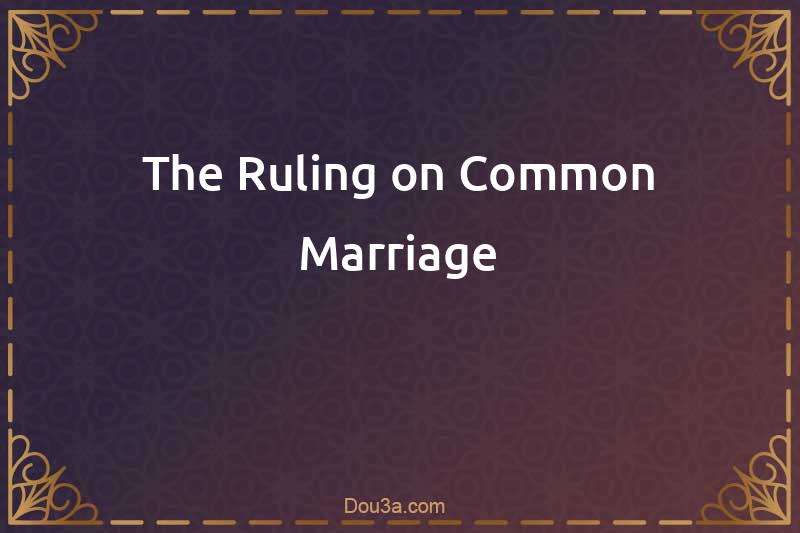 The Ruling on Common Marriage