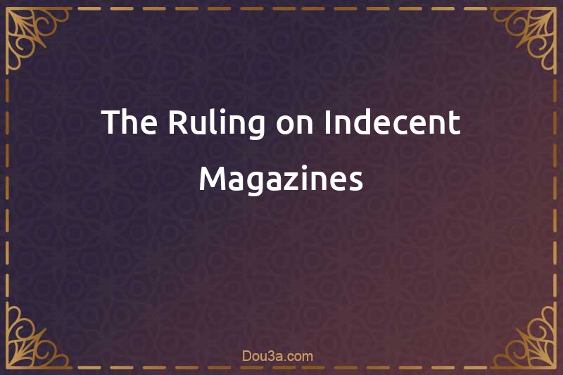 The Ruling on Indecent Magazines
