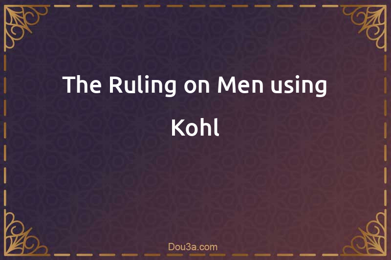 The Ruling on Men using Kohl