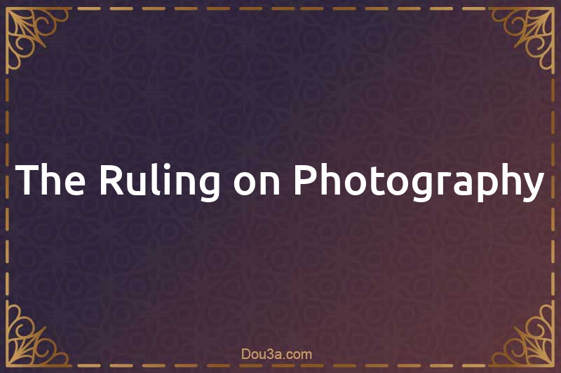 The Ruling on Photography