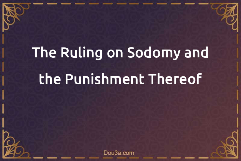 The Ruling on Sodomy and the Punishment Thereof