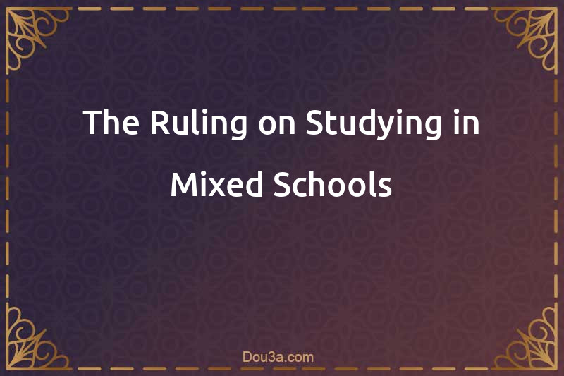 The Ruling on Studying in Mixed Schools