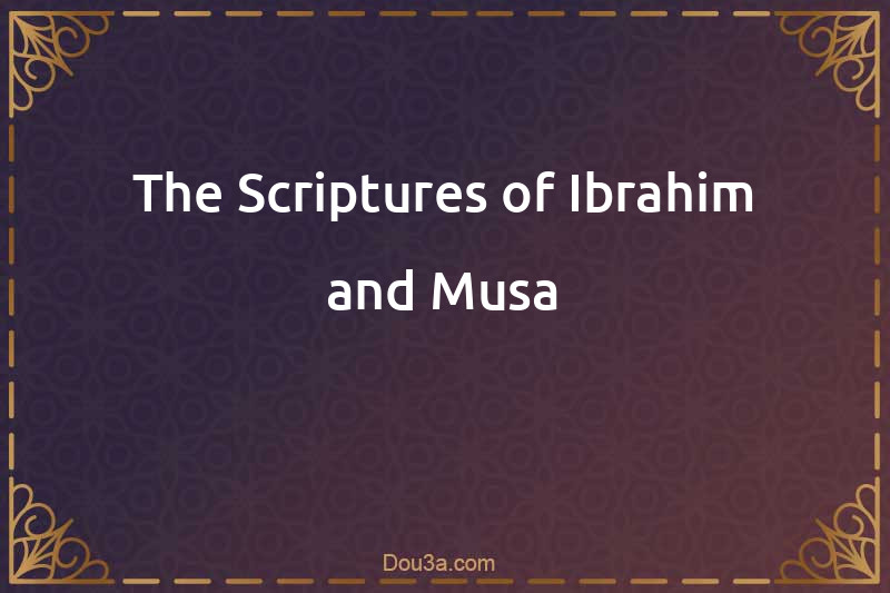 The Scriptures of Ibrahim and Musa
