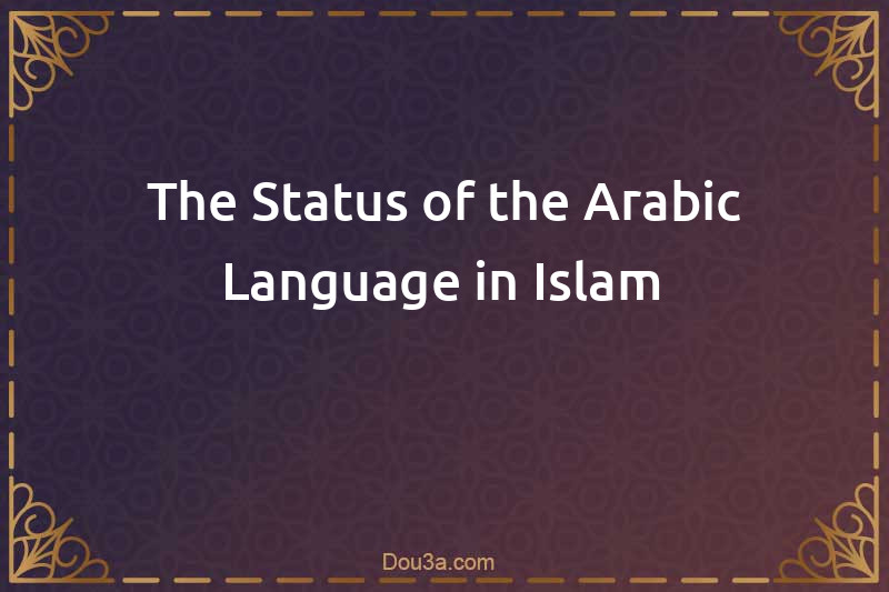 The Status of the Arabic Language in Islam