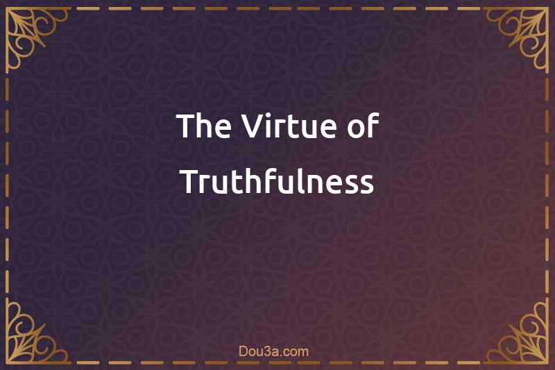 The Virtue of Truthfulness
