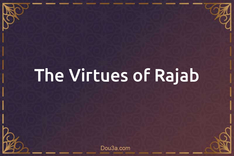 The Virtues of Rajab