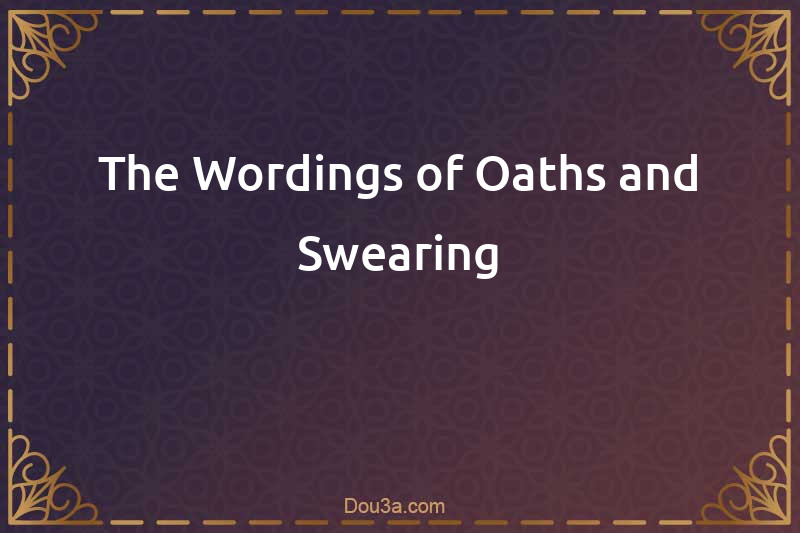 The Wordings of Oaths and Swearing