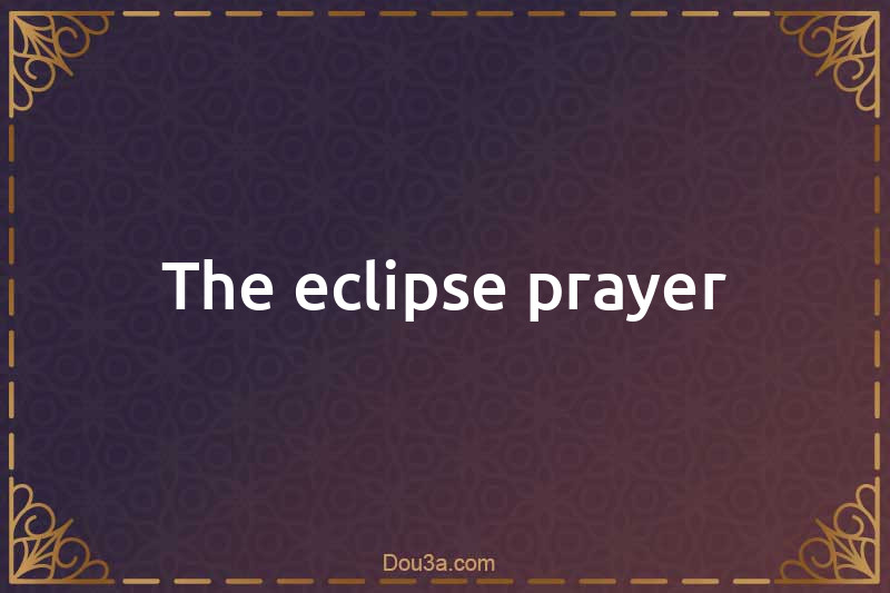 The eclipse prayer
