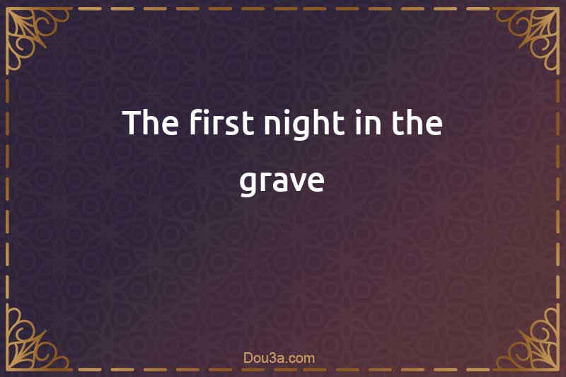 The first night in the grave