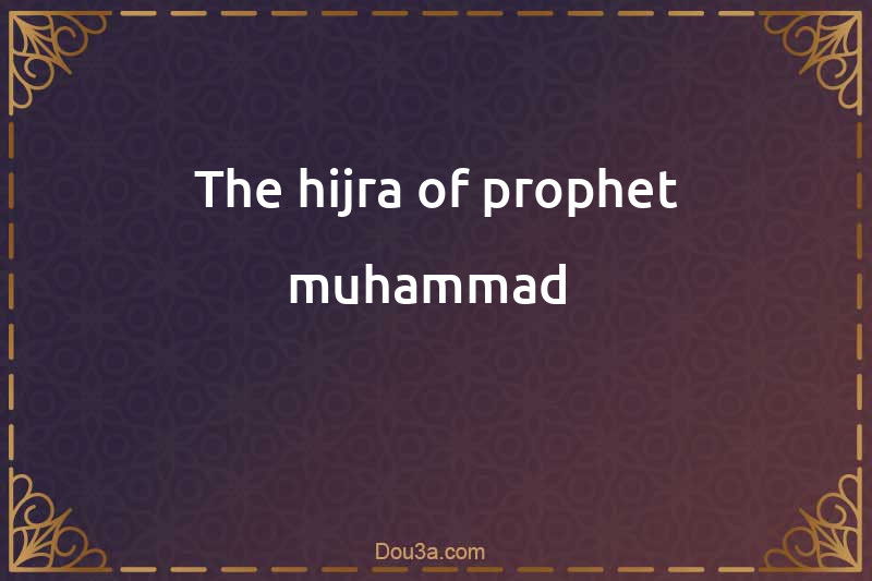 The hijra of prophet muhammad 